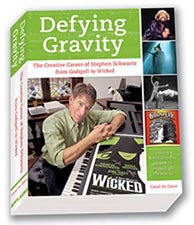 Defying Gravity: The Creative Career of Stephen Schwartz, from Godspell to Wicked book.
